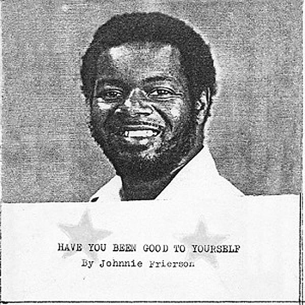 Have You Been Good To Yourself (Vinyl), Johnnie Frierson