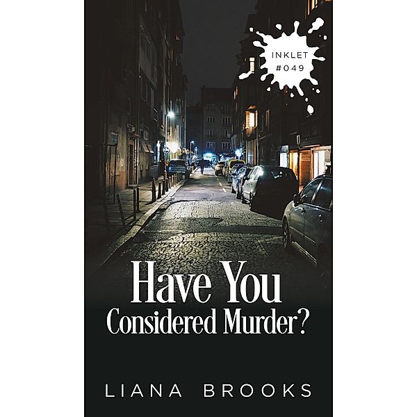 Have You Considered Murder? (Inklet, #49) / Inklet, Liana Brooks