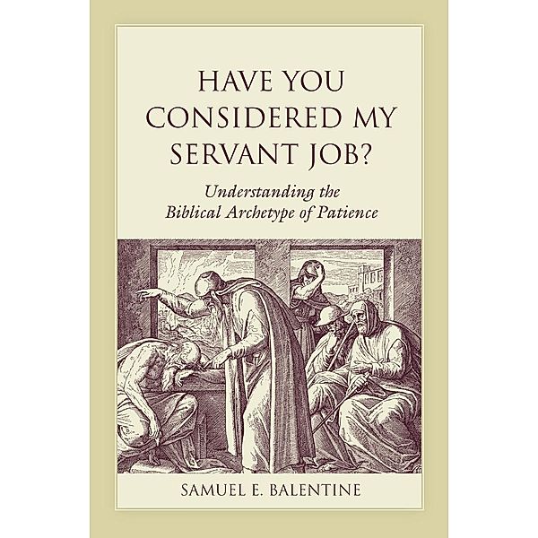 Have You Considered My Servant Job? / Studies on Personalities of the Old Testament, Samuel E. Balentine