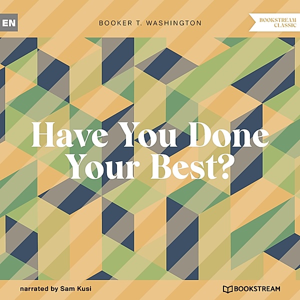 Have You Done Your Best?, Booker T. Washington