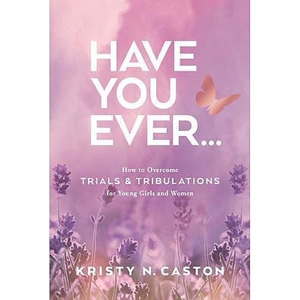 Have You Ever?, Kristy N. Caston