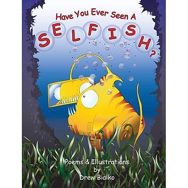 Have You Ever Seen A Selfish?, Drew Bialko