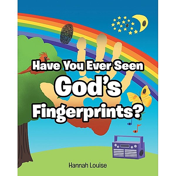 Have You Ever Seen God's Fingerprints?, Hannah Louise