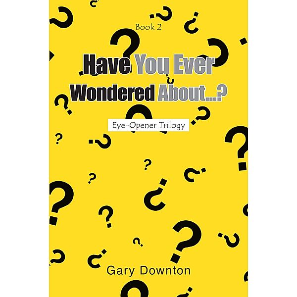 Have You Ever Wondered About...?, Gary Downton