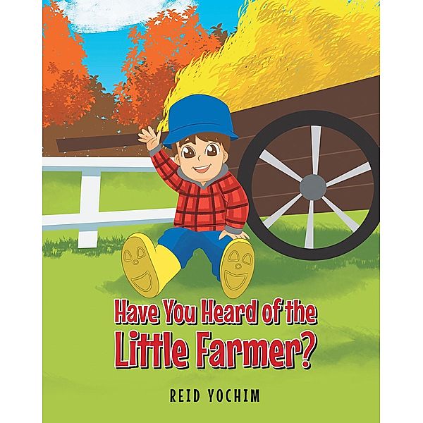 Have You Heard of the Little Farmer?, Reid Yochim