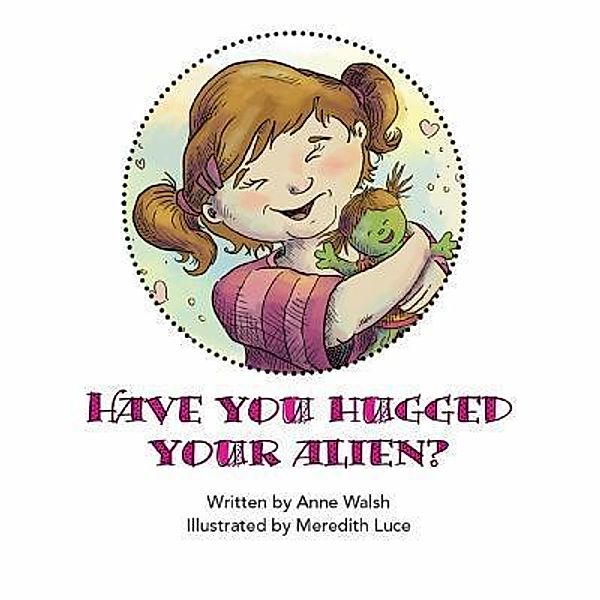 Have You Hugged Your Alien?, Anne Walsh