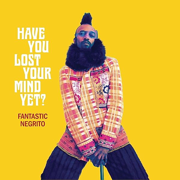 Have You Lost Your Mind Yet?, Fantastic Negrito
