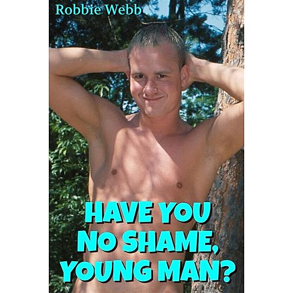 Have You No Shame, Young Man?, Robbie Webb