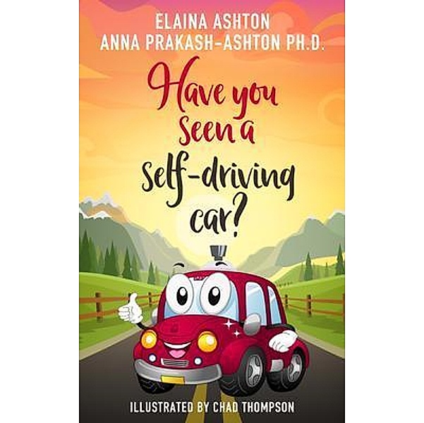 Have You Seen a Self-Driving Car? / Just Empower llc, Anna Prakash-Ashton, Elaina Ashton