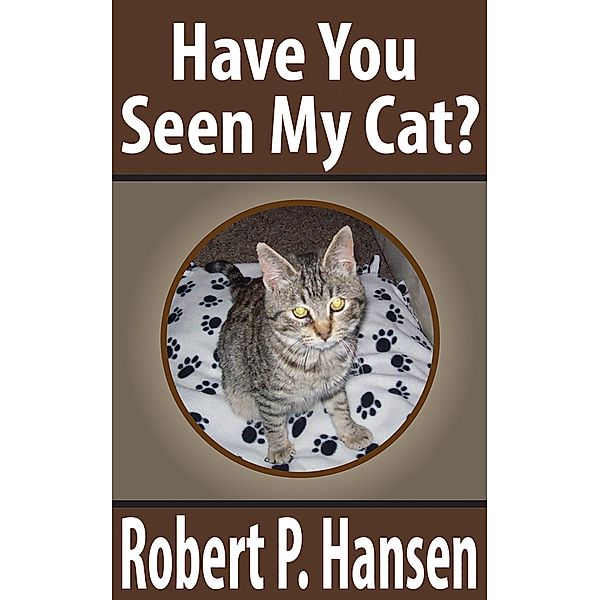 Have You Seen My Cat?, Robert P. Hansen