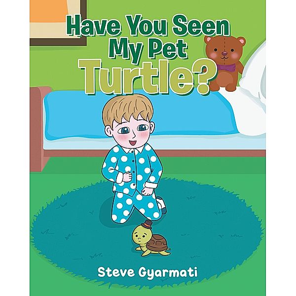 Have You Seen My Pet Turtle?, Steve Gyarmati