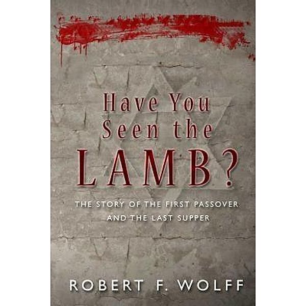 Have You Seen the Lamb?, Robert F. Wolff