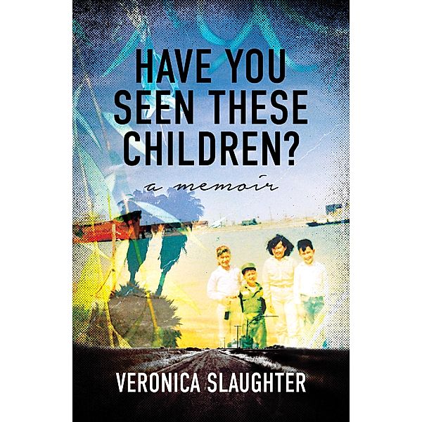 Have You Seen These Children?, Veronica Slaughter