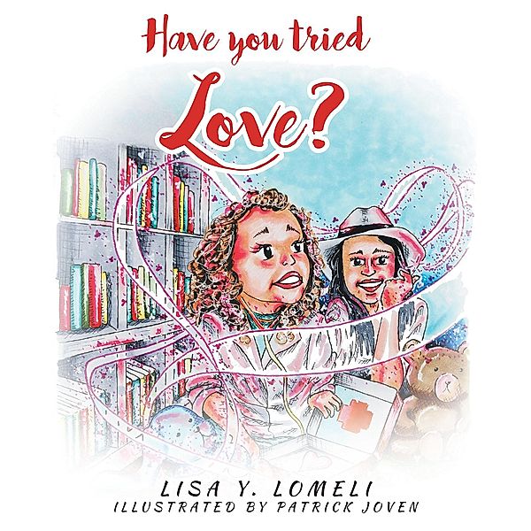 Have you tried LOVE?, Lisa Y. Lomeli