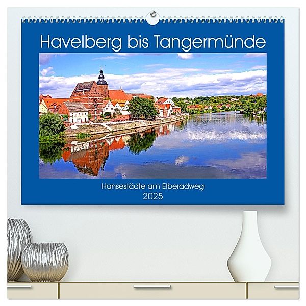 Havelberg bis Tangermünde (hochwertiger Premium Wandkalender 2025 DIN A2 quer), Kunstdruck in Hochglanz, Calvendo, Bate Bussenius