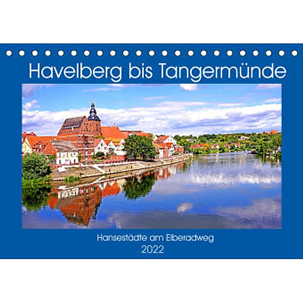 Havelberg bis Tangermünde (Tischkalender 2022 DIN A5 quer), Bate Bussenius