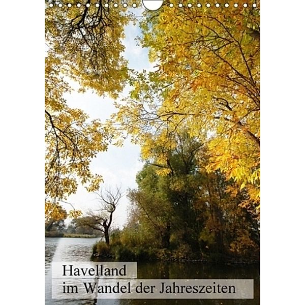Havelland im Wandel der Jahreszeiten (Wandkalender 2017 DIN A4 hoch), Anja Frost
