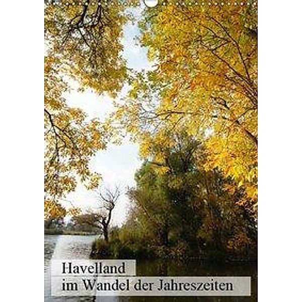 Havelland im Wandel der Jahreszeiten (Wandkalender 2019 DIN A3 hoch), Anja Frost