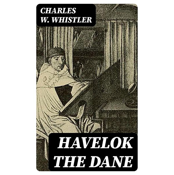 Havelok the Dane, Charles W. Whistler