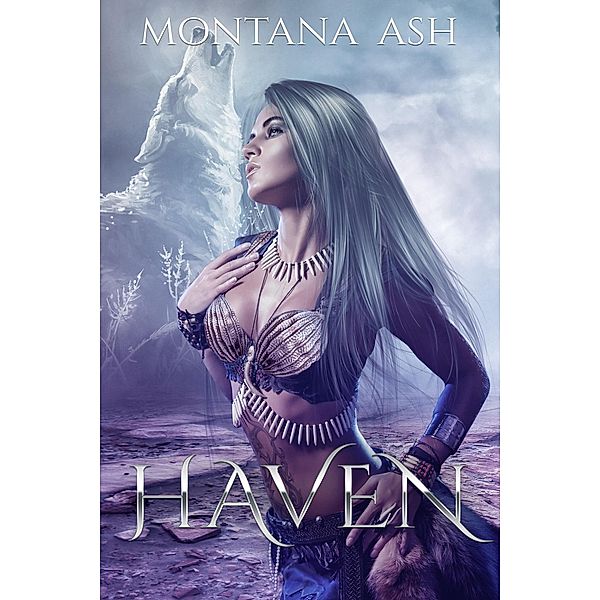 Haven (A Menage, Dystopian, Wolf Shifter Romance) / A Menage, Dystopian, Wolf Shifter Romance, Montana Ash