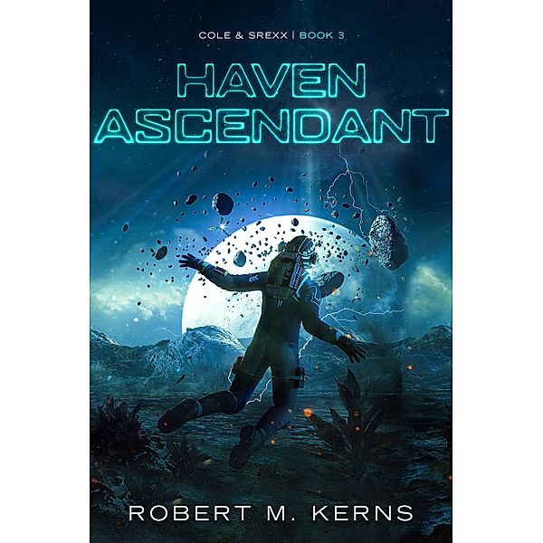 Haven Ascendant (Cole & Srexx, #3) / Cole & Srexx, Robert M. Kerns