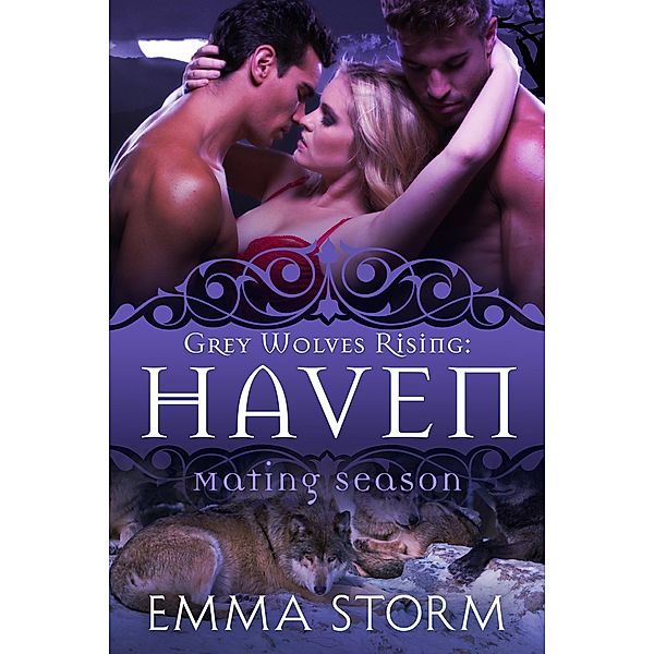 Haven (Grey Wolves Rising, #5) / Grey Wolves Rising, Emma Storm