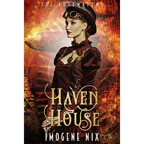 Haven House (The Automatons, #1) / The Automatons, Imogene Nix