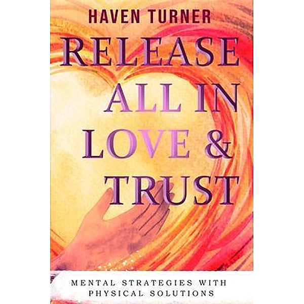 HavenByHaven: Release All In Love & Trust, Haven Turner