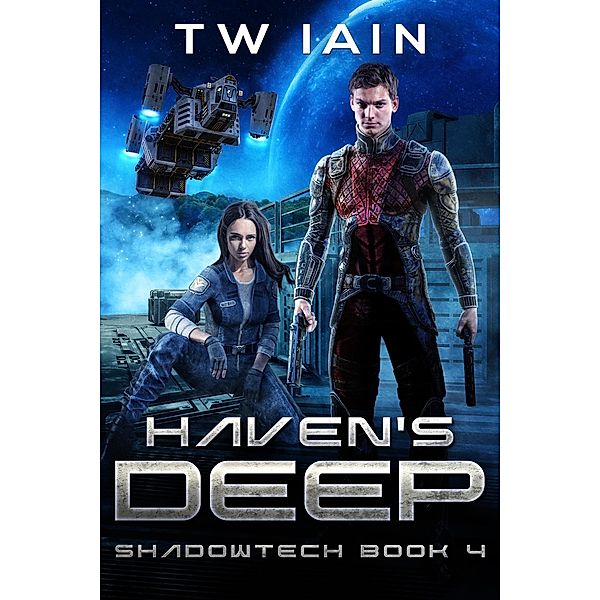 Haven's Deep (ShadowTech, #4) / ShadowTech, Tw Iain