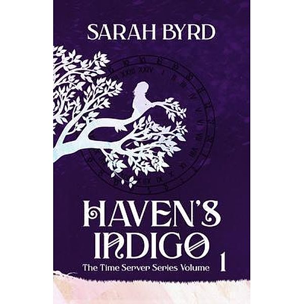 Haven's Indigo / Time Server Series Bd.1, Sarah Byrd