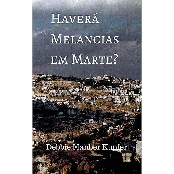 Haverá Melancias em Marte?, Debbie Manber Kupfer