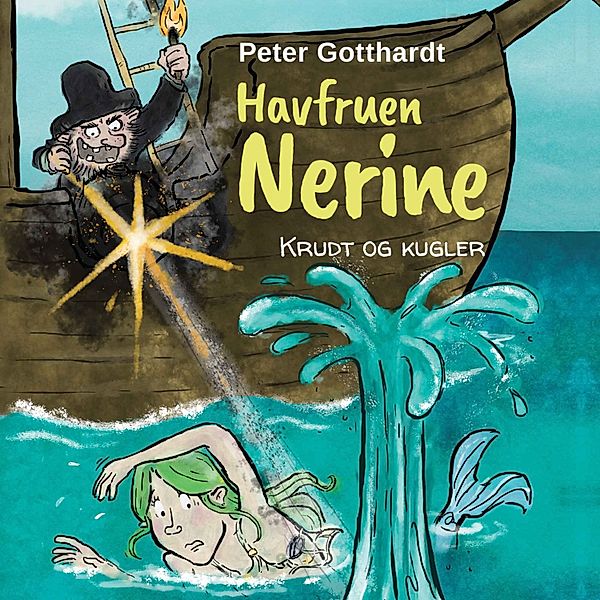 Havfruen Nerine - 3 - Havfruen Nerine #3: Krudt og kugler, Peter Gotthardt