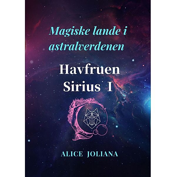 Havfruen Sirius ¿ (Magiske lande i astralverdenen) / Magiske lande i astralverdenen, Alice Joliana