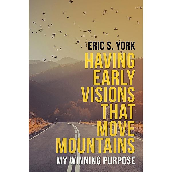 Having Early Visions That Move Mountains, Eric S. York