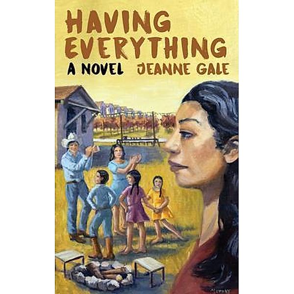 HAVING EVERYTHING / Jeanne Arlene Gale, Jeanne Arlene Gale