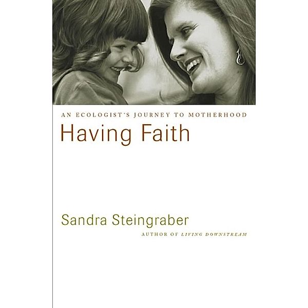 Having Faith / A Merloyd Lawrence Book, Sandra Steingraber