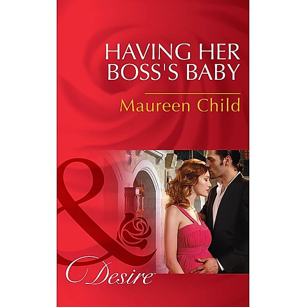 Having Her Boss's Baby (Mills & Boon Desire) (Pregnant by the Boss, Book 1) / Mills & Boon Desire, Maureen Child