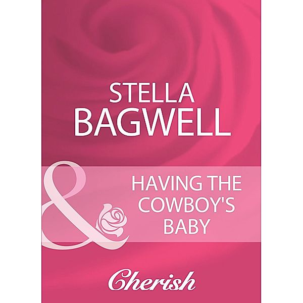 Having The Cowboy's Baby, Stella Bagwell