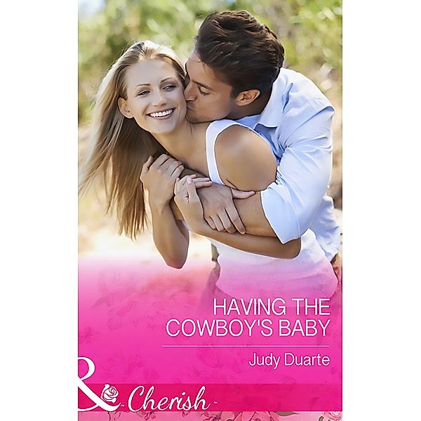 Having The Cowboy's Baby (Mills & Boon Cherish) (Brighton Valley Cowboys, Book 2) / Mills & Boon Cherish, Judy Duarte