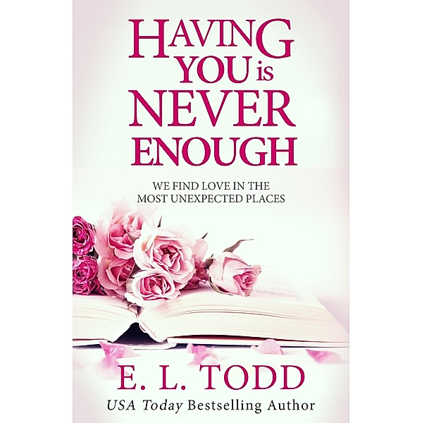 Having You Is Never Enough (Forever and Ever, #4) / Forever and Ever, E. L. Todd