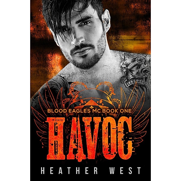 Havoc (Book 1) / Blood Eagles MC, Heather West