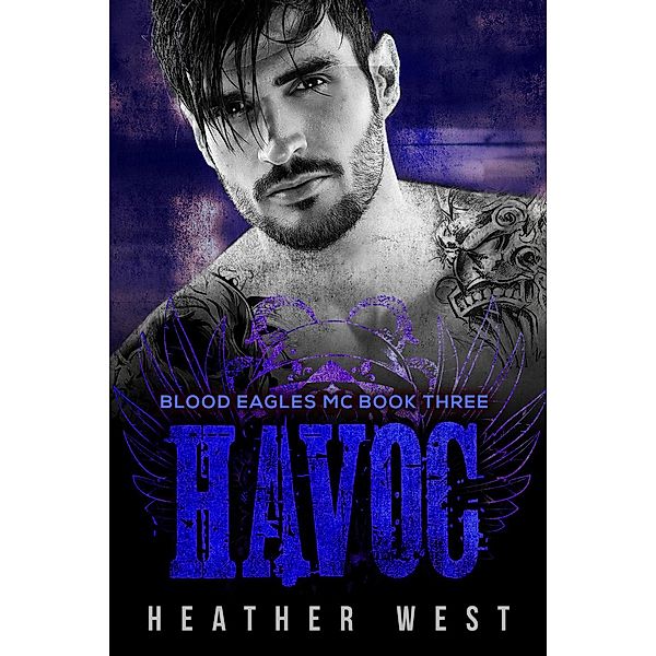 Havoc (Book 3) / Blood Eagles MC, Heather West