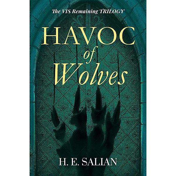 Havoc of Wolves (The Vis Remaining, #2) / The Vis Remaining, H. E. Salian