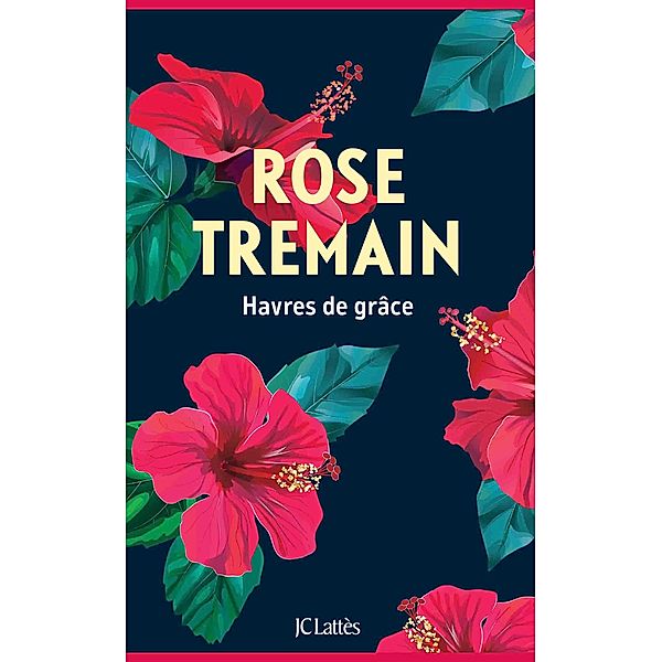 Havres de grâce / Litt. étrangère, Rose Tremain