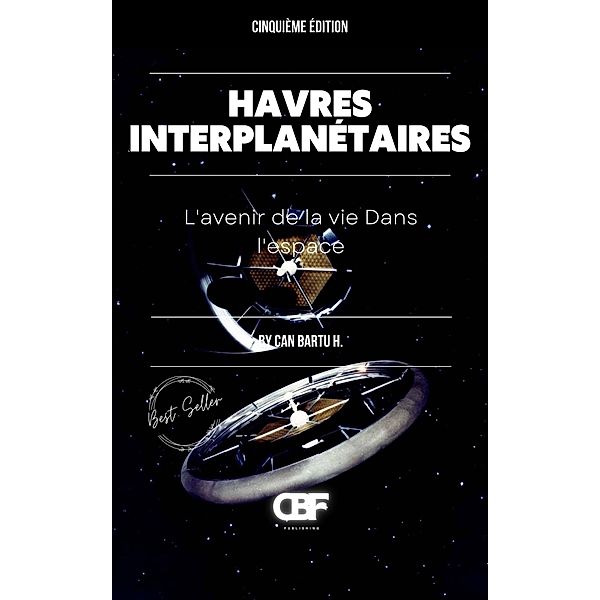 Havres Interplanétaires: L'avenir de la vie dans l'espace, Can Bartu H.