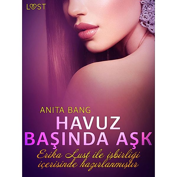 Havuz Basinda Ask - Erotik öykü / LUST, Anita Bang