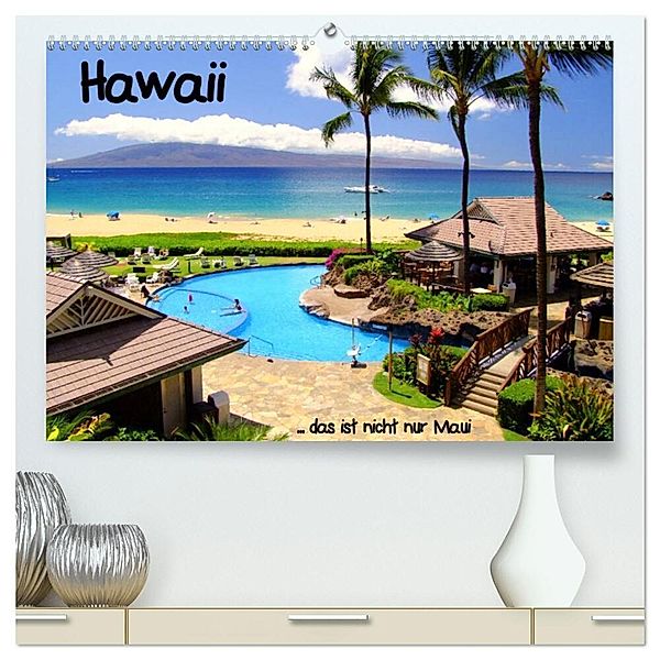 Hawaii ... das ist nicht nur Maui (hochwertiger Premium Wandkalender 2024 DIN A2 quer), Kunstdruck in Hochglanz, stdio-fifty-five