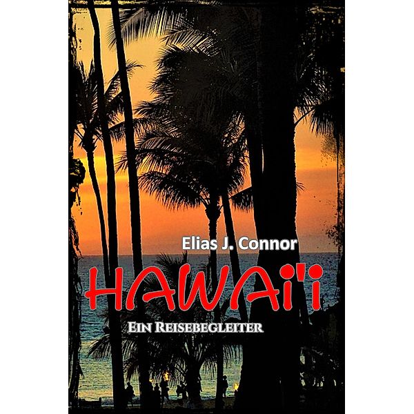 Hawai'i - Ein Reisebegleiter, Elias J. Connor