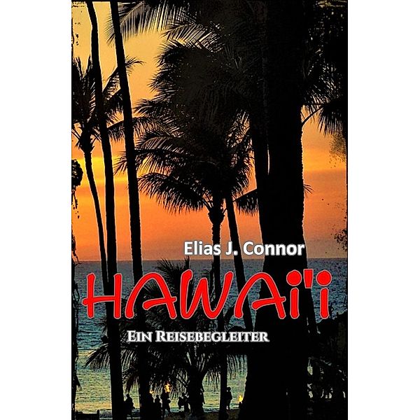 Hawai'i - Ein Reisebegleiter, Elias J. Connor