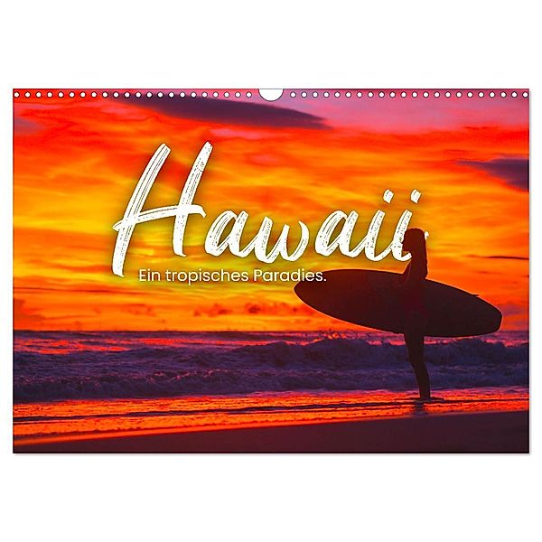 Hawaii - Ein tropisches Paradies. (Wandkalender 2025 DIN A3 quer), CALVENDO Monatskalender, Calvendo, SF